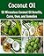 Coconut Oil: 50 Miraculous Coconut Oil Benefits, Cures, Uses, and Remedies: (coconut oil, coconut oil recipes)
