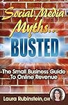 Social Media Myths BUSTED: The Small Business Guide To Online Revenue