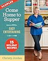 Come Home to Supper: Easy Entertaining - 15 Holiday Recipes Come Home to Supper: Easy Entertaining - 15 Holiday Recipes