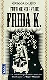 L'ultime secret de Frida K. by Gregorio León
