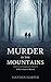 Murder in the Mountains: A Mia & Arianna Mystery