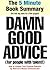 Damn Good Advice (For People with Talent!): How To Unleash Your Creative Potential by America's Master Communicator, George Lois (The 5 Minute Book Summary)