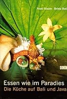 Essen wie im Paradies : die Küche auf Bali und Java