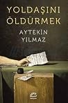 Yoldaşını Öldürmek Yoldaşını Öldürmek