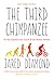 The Third Chimpanzee: The Evolution & Future of the Human Animal For Young Readers