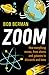 Zoom: How Everything Moves: From Atoms and Galaxies to Blizzards and Bees