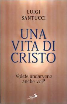 Una vita di Cristo. Volete andarvene anche voi? (Paperback)