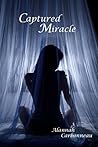 Captured Miracle by Alannah Carbonneau
