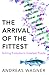 The Arrival of the Fittest - How Life Invents Itself