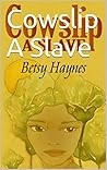 Cowslip A Slave