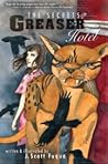 The Secrets of the Greaser Hotel The Secrets of the Greaser Hotel