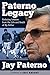 Paterno Legacy: Enduring Lessons from the Life and Death of My Father