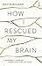 How I Rescued My Brain: a psychologist’s remarkable recovery from stroke and trauma