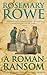 A Roman Ransom (A Libertus Mystery of Roman Britain, book 8) by Rosemary   Rowe