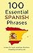 100 Essential Spanish Phrases: to learn Spanish for travel, greetings, directions, shopping, and eating out!
