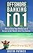 Offshore Banking 101: How t...