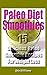 The 7-Day Smoothie Recipe Book: 50 Delicious Smoothies For Weight Loss (paleo diet, weight loss motivation, weight loss for women, weight loss smoothies, weight loss meal plan)