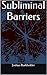 Subliminal Barriers (The Ps...