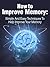How to Improve Memory:Simpl...