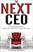 The Next CEO: A Leadership Parable