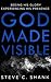 God Made Visible: Seeing His Glory--Experiencing His Presence