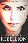 Notes on a Rebellion by Valentina Hepburn Notes on a Rebellion by Valentina Hepburn