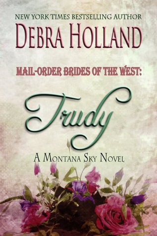 Trudy (Mail-Order Brides of the West, #1; Montana Sky)
