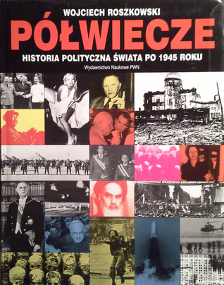 Półwiecze. Historia polityczna świata po 1945 roku