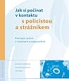 Jak si počínat v kontaktu s policistou a strážníkem by Zuzana Candigliota