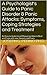 A Psychologist’s Guide to Panic Disorder & Panic Attacks: Symptoms, Coping Strategies and Treatment