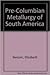 Pre-Columbian Metallurgy of South America