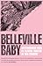 Belleville Baby  by Mia Engberg