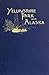Another Summer The Yellowstone Park and Alaska by Charles J. Gillis