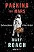 Packing for Mars: The Curious Science of Life in the Void