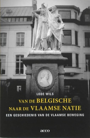 Van de Belgische naar de Vlaamse natie: Een geschiedenis van de Vlaamse beweging (Paperback)