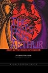 The Girl's King Arthur: Tales of the Women of Camelot