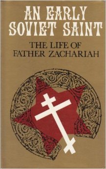 An Early Soviet Saint: The Life of Father Zachariah