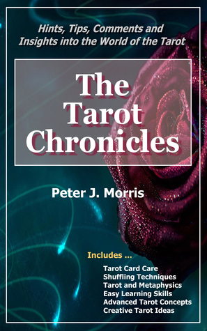 The Tarot Chronicles: Hints, Tips, Comments & Insights Into the World of the Tarot