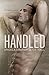 Handled (Handled, #1)