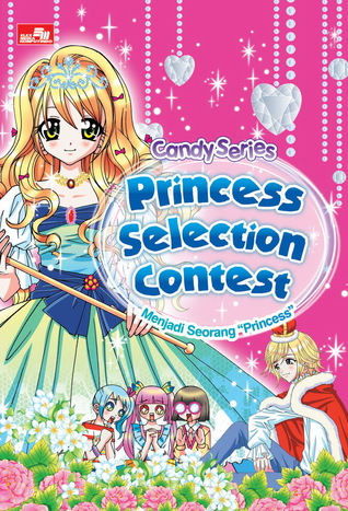 Candy Series: Princess Selection Contest - Menjadi Seorang "Princess" (Paperback)