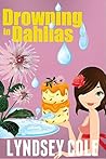 Drowning in Dahlias (Lily Bloom Mystery #4) Drowning in Dahlias (Lily Bloom Mystery #4)