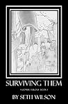 Surviving Them: A Zombie Trilogy: Book 1 Surviving Them: A Zombie Trilogy: Book 1