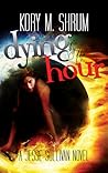 Dying by the Hour by Kory M. Shrum