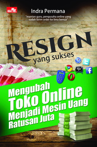 Resign Yang Sukses (Mengubah Toko Online Menjadi Mesin Uang Ratusan Juta) (Bisnis)