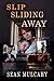 Slip Sliding Away