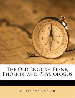 The Old English Elene, Phoenix, and Physiologus