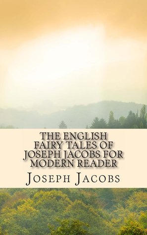 The English Fairy Tales of Joseph Jacobs for Modern Reader