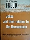 Jokes and Their Relation to the Unconscious by Sigmund Freud