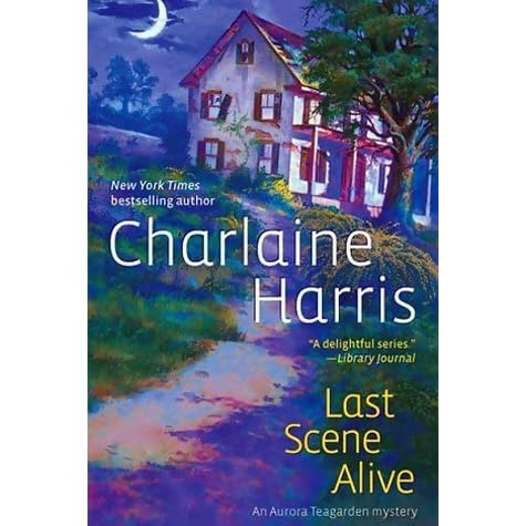 Last Scene Alive (Aurora Teagarden, #7) by Charlaine Harris — Reviews ...