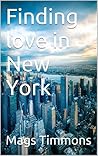 Finding Love In New York by Mags Timmons